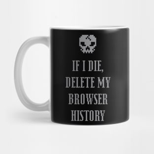 If I Die Delete My Browser History - Internet Mug